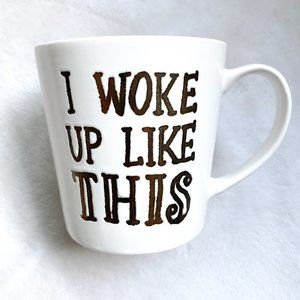 "I Woke Up Like This" Mug